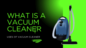 What is a vacuum cleaner