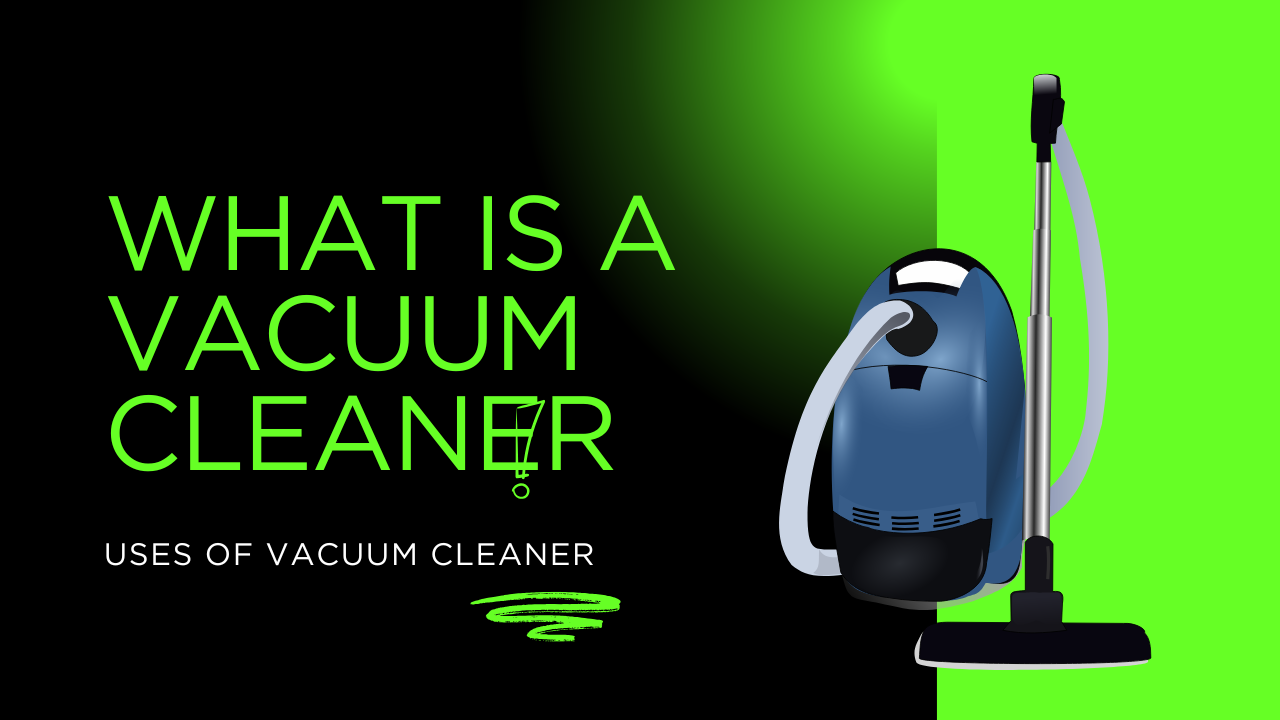 What is a vacuum cleaner